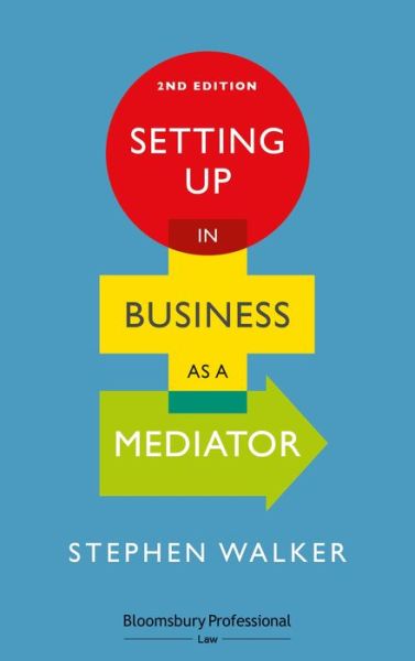 Setting up in Business As a Mediator - Stephen Walker - Books - Bloomsbury Publishing Plc - 9781526511324 - April 8, 2020