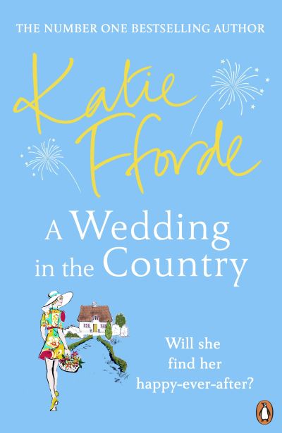 A Wedding in the Country: From the #1 bestselling author of uplifting feel-good fiction - Katie Fforde - Books - Cornerstone - 9781529156324 - January 20, 2022