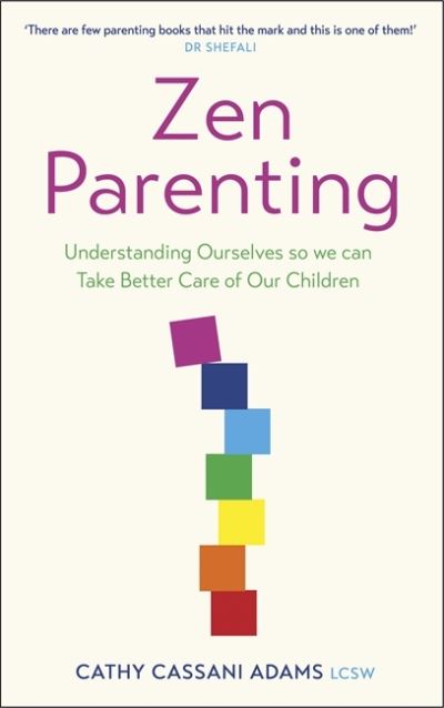 Cover for Cathy Cassani Adams · Zen Parenting: Understanding Ourselves so we can Take Better Care of Our Children (Paperback Book) (2022)