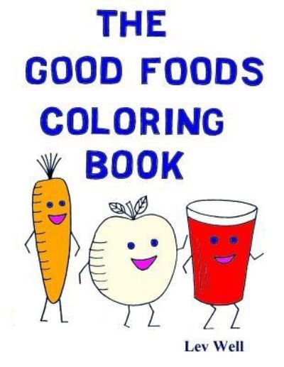 Cover for Lev Well · The Good Foods Coloring Book (Taschenbuch) (2016)