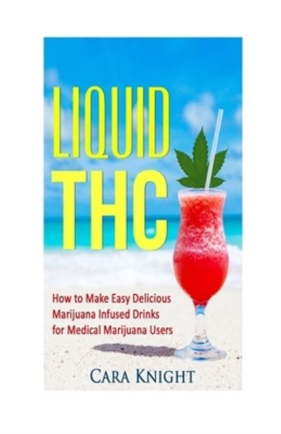 Cover for Cara Knight · Liquid THC (Paperback Book) (2016)