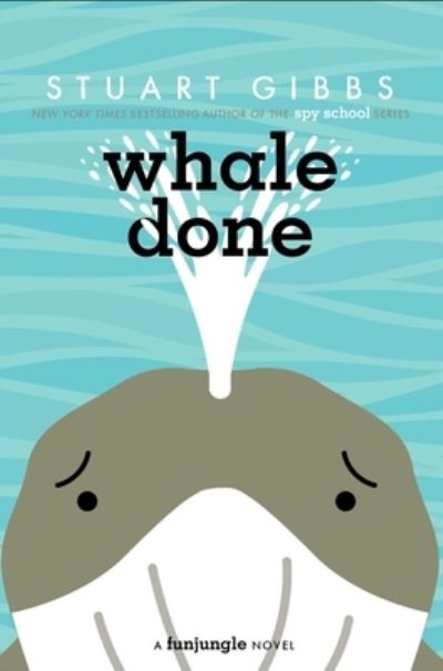 Whale Done - Stuart Gibbs - Books - Simon & Schuster Books For Young Readers - 9781534499324 - January 30, 2024