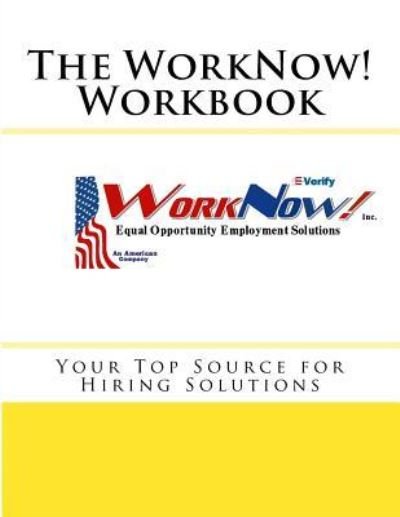 The WorkNow! Workbook - Jobe Leonard - Books - Createspace Independent Publishing Platf - 9781534840324 - June 23, 2016