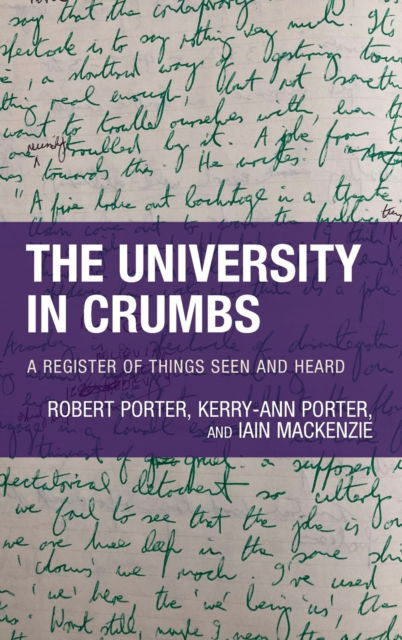 Cover for Porter, Robert, Director of the Centre fo · The University in Crumbs: A Register of Things Seen and Heard (Inbunden Bok) (2023)