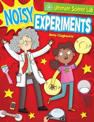 Cover for Anna Claybourne · Noisy Experiments (Hardcover bog) (2018)