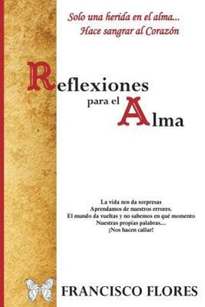 Reflexiones para Alma - Francisco Flores - Livres - Createspace Independent Publishing Platf - 9781539043324 - 9 octobre 2016