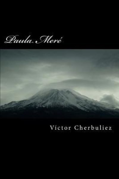 Paula Mer - Victor Cherbuliez - Bøger - Createspace Independent Publishing Platf - 9781539139324 - 28. september 2016