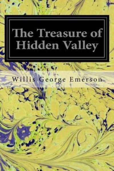 Cover for Willis George Emerson · The Treasure of Hidden Valley (Taschenbuch) (2016)