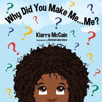 Cover for Kiarra McCain · Why Did You Make Me... Me? (Paperback Book) (2016)