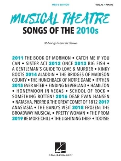 Musical Theatre Songs of the 2010s : Men&apos; s Edition - Hal Leonard Corp. - Bøker - Leonard Corporation, Hal - 9781540061324 - 1. juli 2020