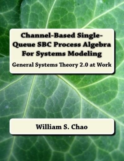 Cover for William S Chao · Channel-Based Single-Queue SBC Process Algebra For Systems Modeling (Paperback Bog) (2016)