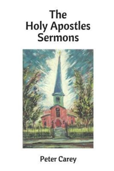 Cover for Peter Carey · The Holy Apostles Sermons (Paperback Book) (2016)