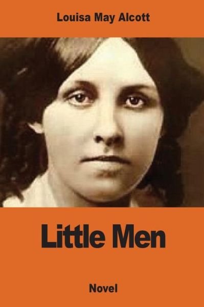 Little Men - Louisa May Alcott - Bøger - Createspace Independent Publishing Platf - 9781540748324 - 1. december 2016