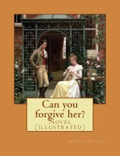 Cover for Anthony Trollope · Can you forgive her?. By (Paperback Bog) (2017)