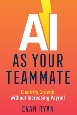 Cover for Evan Ryan · AI as Your Teammate (Hardcover Book) (2021)