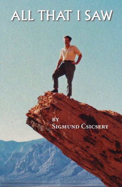 Cover for Sigmund Csicsery · All That I Saw (Paperback Book) (2017)