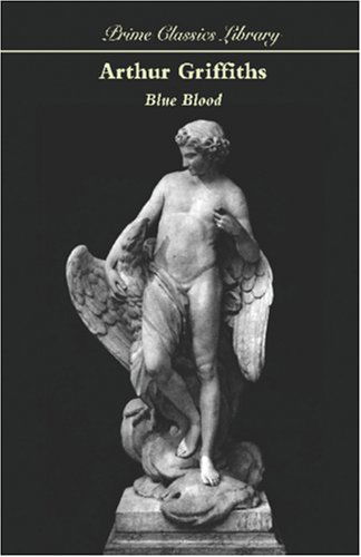 Blue Blood - Arthur Griffiths - Książki - Wildside Press - 9781557425324 - 10 stycznia 2006