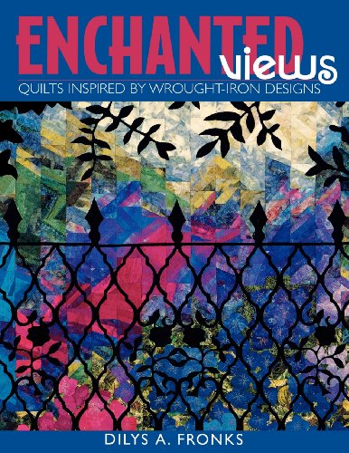 Cover for Dilys Fronks · Enchanted Views: Quilts Inspired by Wrought-iron Designs (Paperback Book) [Illustrated edition] (2011)