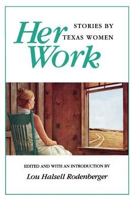 Her Work - Lou Halsell Rodenberger - Książki - University of North Texas Press,U.S. - 9781574411324 - 1 kwietnia 2000