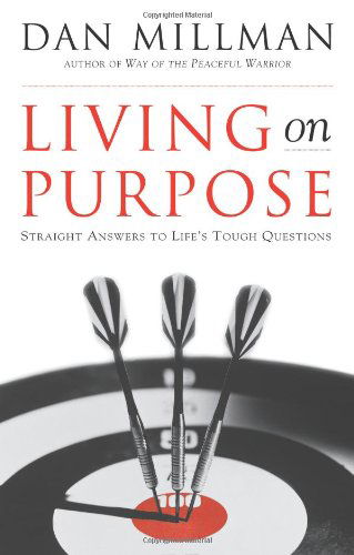 Cover for Dan Millman · Living on Purpose: Straight Answers to Universal Questions (Taschenbuch) (2000)