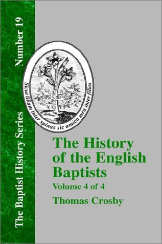 Cover for Thomas Crosby · The History of the English Baptists - Vol. 4 (Hardcover Book) (2000)