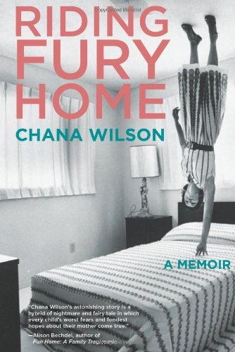 Chana Wilson · Riding Fury Home: A Memoir (Paperback Bog) [Original edition] (2012)