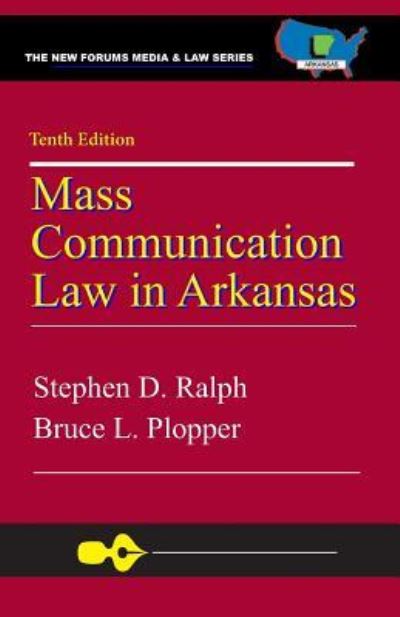 Cover for Stephen D. Ralph J.D. · Mass Communication Law in Arkansas, 10th Edition (Paperback Book) (2018)