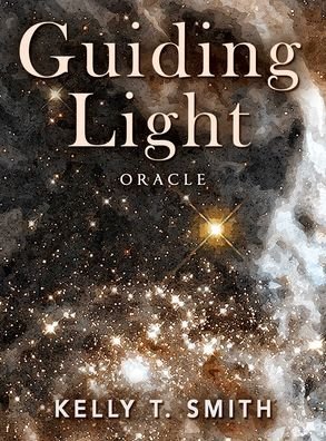 Cover for Smith, Kelly T. (Kelly T. Smith) · Guiding Light Oracle (Book) (2021)