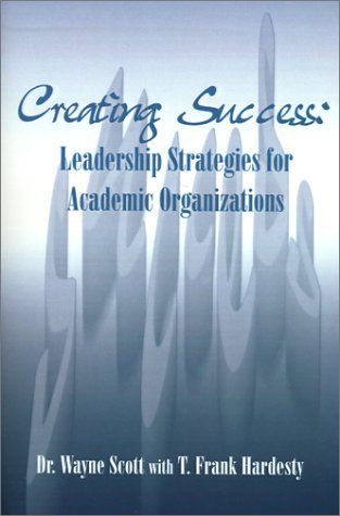 Cover for Wayne Scott · Creating Success: Leadership Strategies for Academic Organizations (Paperback Bog) (2000)
