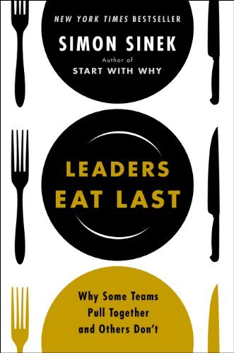 Cover for Simon Sinek · Leaders Eat Last: Why Some Teams Pull Together and Others Don't (Hardcover Book) [1st edition] (2014)