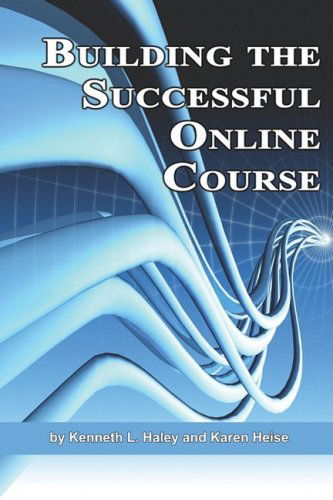 Cover for Kenneth L. Haley · Building the Successful Online Course (Pb) (Paperback Book) (2008)