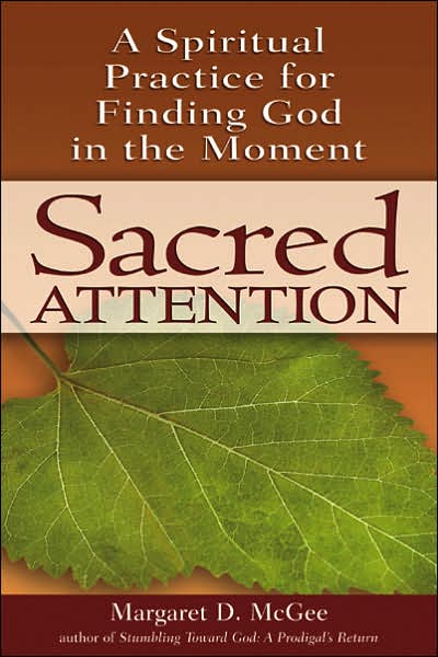 Cover for Margaret D. McGee · Sacred Attention: A Spiritual Practice for Finding God in the Moment (Hardcover Book) (2007)