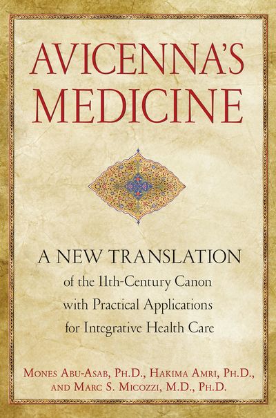 Cover for Mones Abu-Asab · Avicenna's Medicine: A New Translation of the 11th-Century Canon with Practical Applications for Integrative Health Care (Hardcover Book) (2013)