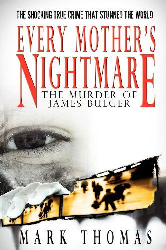 Cover for Mark Thomas · Every Mother's Nightmare: The Murder of James Bulger (Pocketbok) (2011)