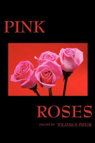 Cover for Yolanda D. Paylor · Pink Roses (Taschenbuch) (2006)