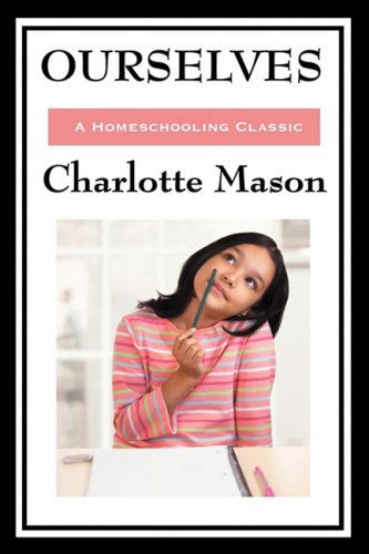 Cover for Charlotte Mason · Ourselves: Volume Iv of Charlotte Mason's Original Homeschooling Series (Hardcover Book) (2008)