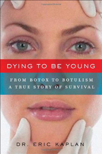 Cover for Eric Kaplan · Dying to Be Young: A Cosmetic Nightmare, a Spiritual Awakening (Paperback Book) [Reprint edition] (2008)