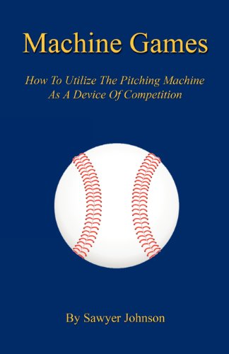 Cover for Sawyer Johnson · Machine Games - How to Utilize the Pitching Machine As a Device of Competition (Paperback Book) (2012)