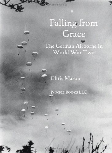 Cover for Chris Mason · Falling from Grace: the German Airborne (Fallschirmjager) in World War II (Paperback Book) (2010)