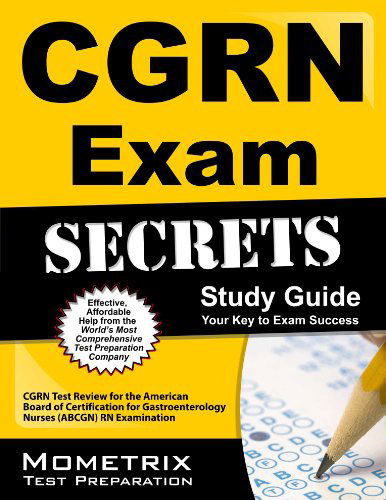 Cover for Cgrn Exam Secrets Test Prep Team · Cgrn Exam Secrets Study Guide: Cgrn Test Review for the American Board of Certification for Gastroenterology Nurses (Abcgn) Rn Examination (Paperback Book) [1 Pap / Psc edition] (2023)