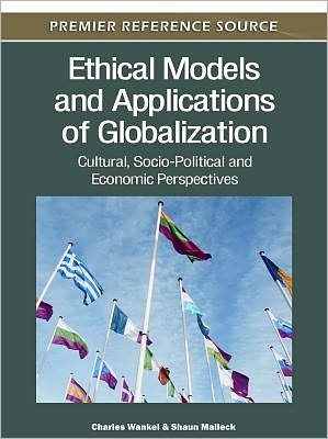 Cover for Charles Wankel · Ethical Models and Applications of Globalization: Cultural, Socio-political and Economic Perspectives (Gebundenes Buch) (2011)