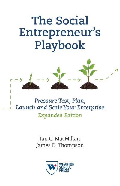 Cover for Ian C. MacMillan · The Social Entrepreneur's Playbook, Expanded Edition: Pressure Test, Plan, Launch and Scale Your Social Enterprise (Hardcover Book) (2013)