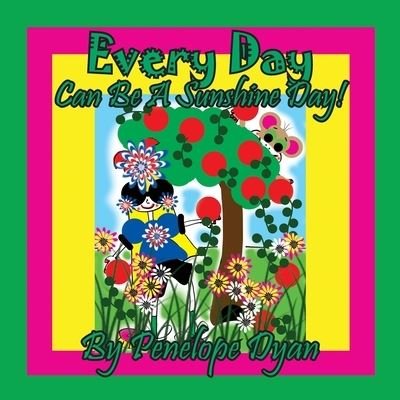 Cover for Penelope Dyan · Every Day Can Be a Sunshine Day! (Bok) (2021)