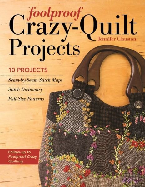 Cover for Jennifer Clouston · Foolproof Crazy-Quilt Projects: 10 Projects (Paperback Book) (2016)