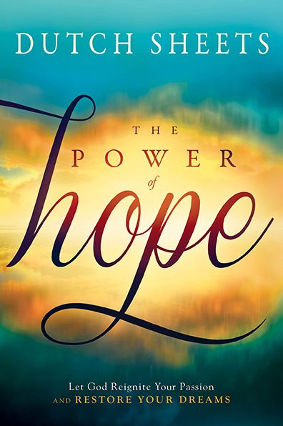 Cover for Dutch Sheets · The Power of Hope: Let God Renew Your Mind, Heal Your Heart, and Restore Your Dreams (Paperback Book) (2014)