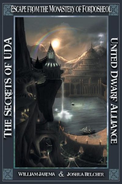 The Secrets of Uda: United Dwarf Alliance - Book 5: Escape from the Monastery of Fordosheol - Joshua Belcher - Books - Strategic Book Publishing & Rights Agenc - 9781631352324 - October 29, 2014