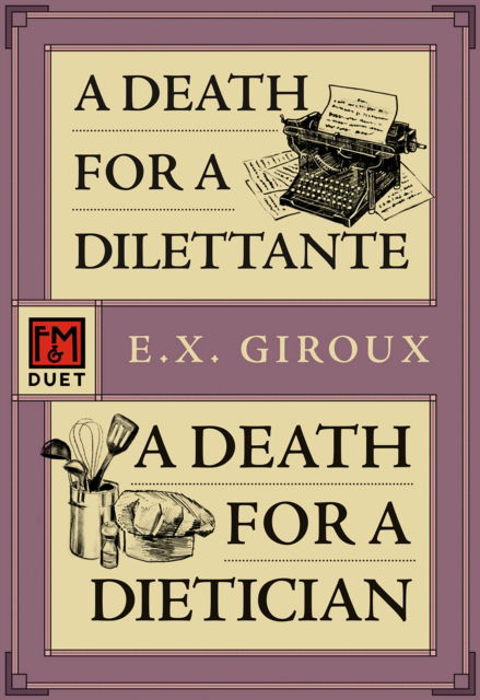 A Death for a Dilettante/A Death for a Dietician: Robert Forsythe 5 and 6 - E.X. Giroux - Books - Felony & Mayhem - 9781631943324 - July 10, 2025