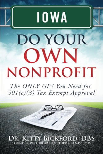 Cover for Dr. Kitty Bickford · Iowa Do Your Own Nonprofit: the Only Gps You Need for 501c3 Tax Exempt Approval (Volume 15) (Paperback Book) (2014)