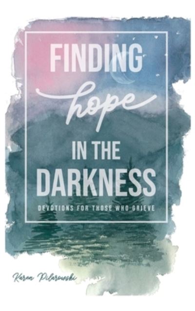 Cover for Karen Pilarowski · Finding Hope in the Darkness (Hardcover Book) (2021)