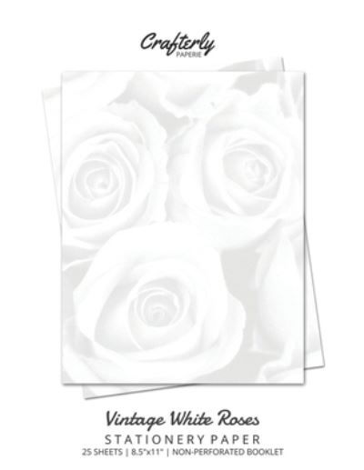 Vintage White Roses Stationery Paper - Crafterly Paperie - Książki - Crafterly Paperie - 9781636571324 - 11 lutego 2021